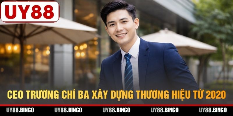 CEO Trương Chí Ba Và Hành Trình Kiến Tạo Nhà Cái UY88