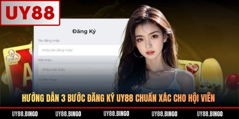 Đăng Ký UY88 - Hướng Dẫn Chi Tiết 03 Bước Cho Hội Viên Mới