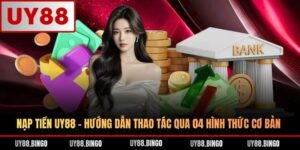 Hướng Dẫn UY88 - Chi Tiết Từ A-Z Cho Toàn Bộ Thành Viên UY88