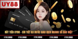 Hướng Dẫn UY88 - Chi Tiết Từ A-Z Cho Toàn Bộ Thành Viên UY88