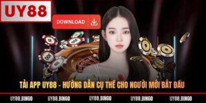 Hướng Dẫn UY88 - Chi Tiết Từ A-Z Cho Toàn Bộ Thành Viên UY88