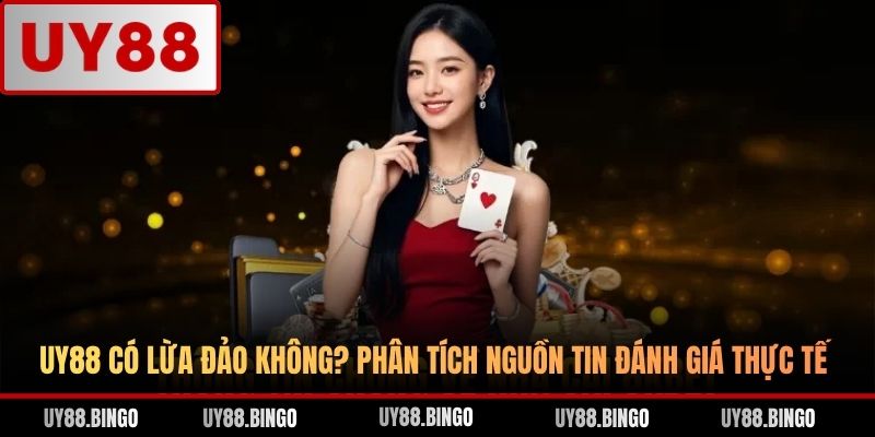 Đánh Giá UY88 - Review Nhà Cái Nổ Hũ Uy Tín Top 1 VN T4/2026